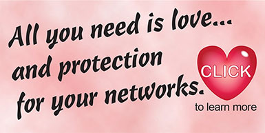All you need is love… and protection for your networks.