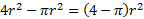 4r squared - pie r squared = (4 - pie) r squared