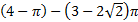 (4 - pie) - (3 - 2 square root of 2) pie