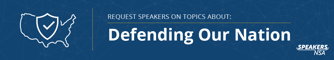 Request Speakers on Topics About Defending Our Nation Request Speakers on Topics About Defending Our Nation